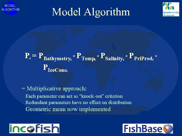 MODEL ALGORITHM Model Algorithm P = PBathymetry * PTemp * PSalinity * PPri. Prod