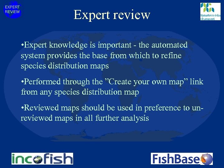 EXPERT REVIEW Expert review • Expert knowledge is important - the automated system provides