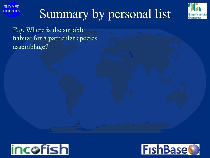 SUMMED OUTPUTS Summary by personal list E. g. Where is the suitable habitat for