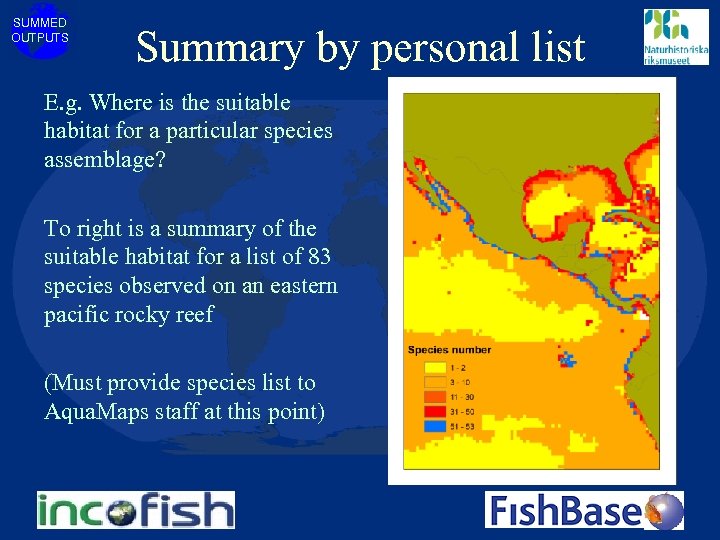 SUMMED OUTPUTS Summary by personal list E. g. Where is the suitable habitat for