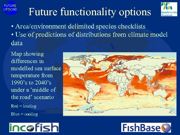 FUTURE OPTIONS Future functionality options • Area/environment delimited species checklists • Use of predictions