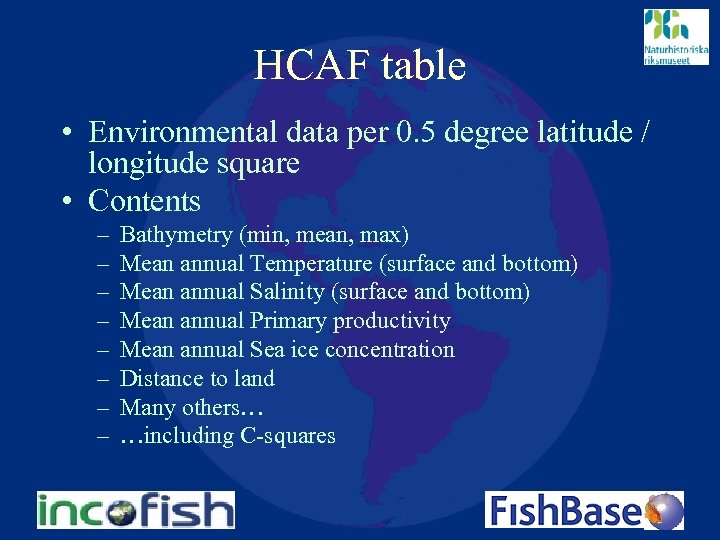 HCAF table • Environmental data per 0. 5 degree latitude / longitude square •