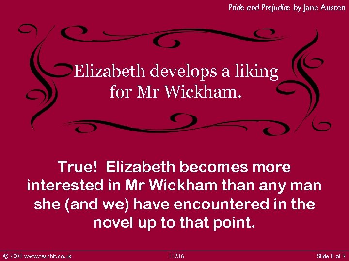Pride and Prejudice by Jane Austen Elizabeth develops a liking for Mr Wickham. True!