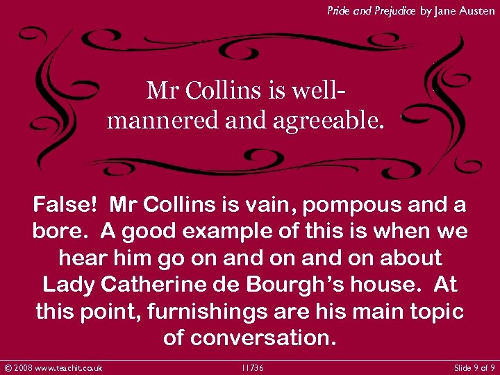Pride and Prejudice by Jane Austen Mr Collins is wellmannered and agreeable. False! Mr