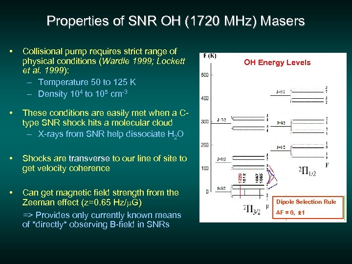 Properties of SNR OH (1720 MHz) Masers • Collisional pump requires strict range of