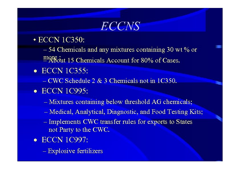 ECCNS • ECCN 1 C 350: – 54 Chemicals and any mixtures containing 30