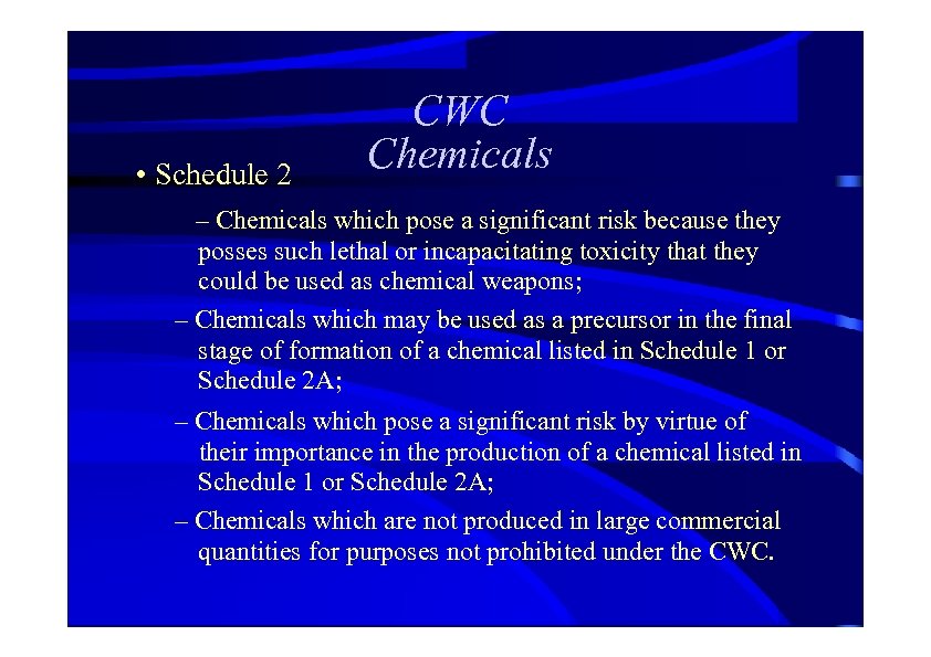  • Schedule 2 CWC Chemicals – Chemicals which pose a significant risk because