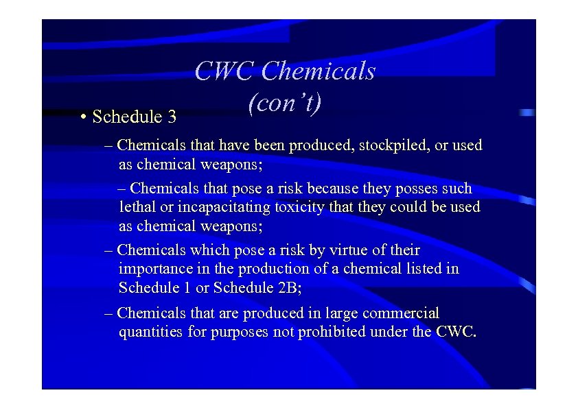  • Schedule 3 CWC Chemicals (con’t) – Chemicals that have been produced, stockpiled,