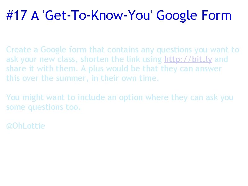#17 A 'Get-To-Know-You' Google Form Create a Google form that contains any questions you