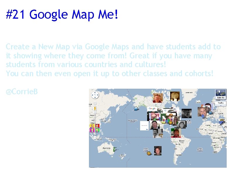 #21 Google Map Me! Create a New Map via Google Maps and have students