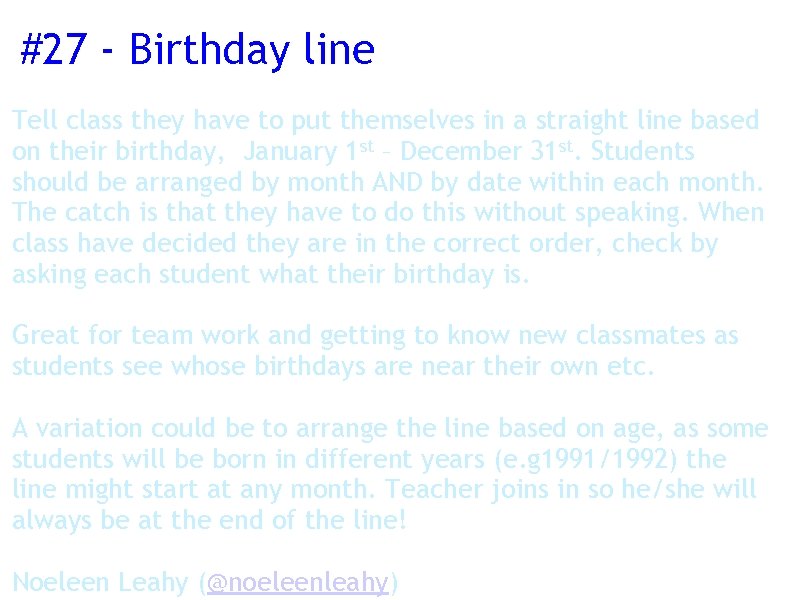 #27 - Birthday line Tell class they have to put themselves in a straight