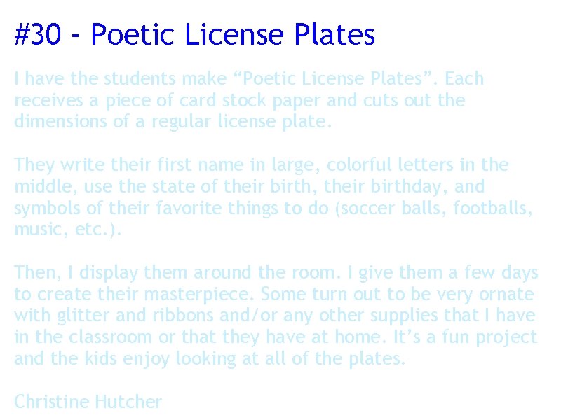 #30 - Poetic License Plates I have the students make “Poetic License Plates”. Each