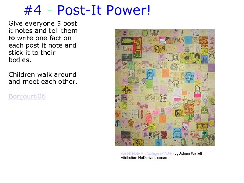 #4 - Post-It Power! Give everyone 5 post it notes and tell them to