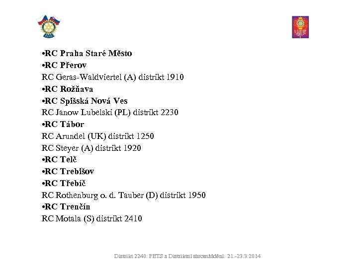  • RC Praha Staré Město • RC Přerov RC Geras-Waldviertel (A) distrikt 1910