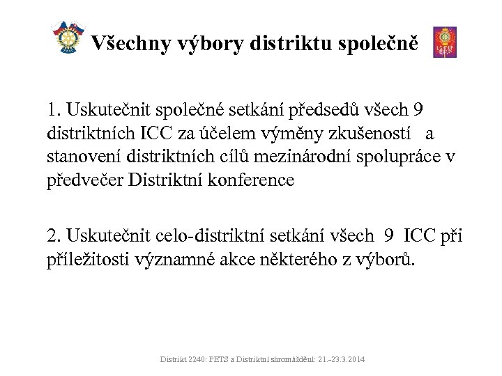 Všechny výbory distriktu společně 1. Uskutečnit společné setkání předsedů všech 9 distriktních ICC za