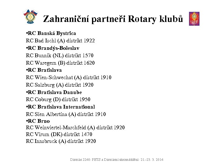 Zahraniční partneři Rotary klubů • RC Banská Bystrica RC Bad Ischl (A) distrikt 1922