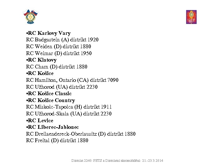  • RC Karlovy Vary RC Badgastein (A) distrikt 1920 RC Weiden (D) distrikt