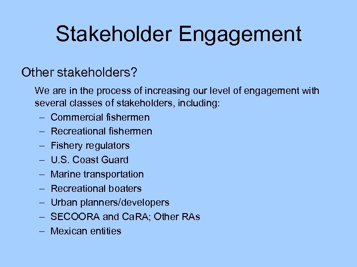 Stakeholder Engagement Other stakeholders? We are in the process of increasing our level of