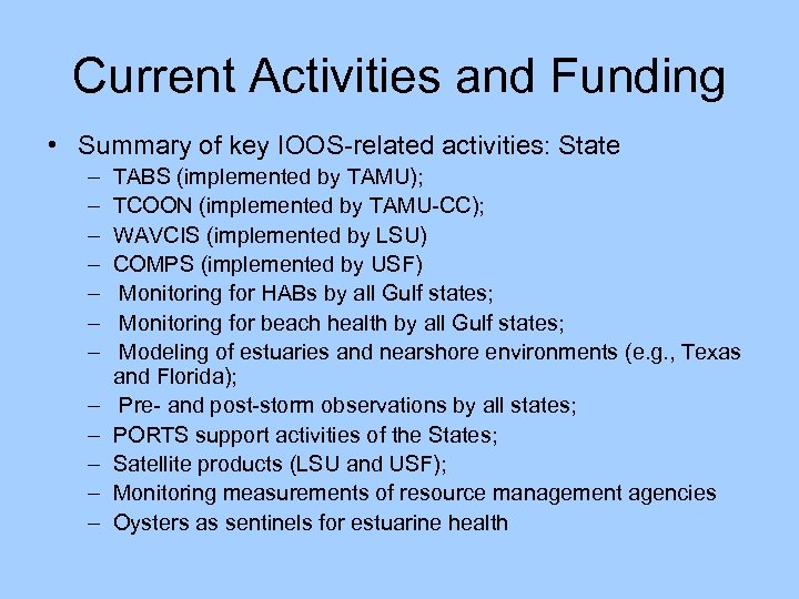 Current Activities and Funding • Summary of key IOOS-related activities: State – – –