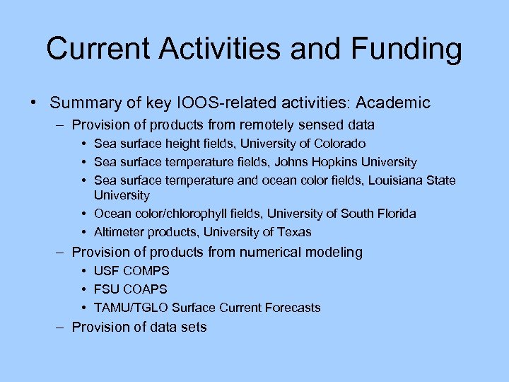 Current Activities and Funding • Summary of key IOOS-related activities: Academic – Provision of