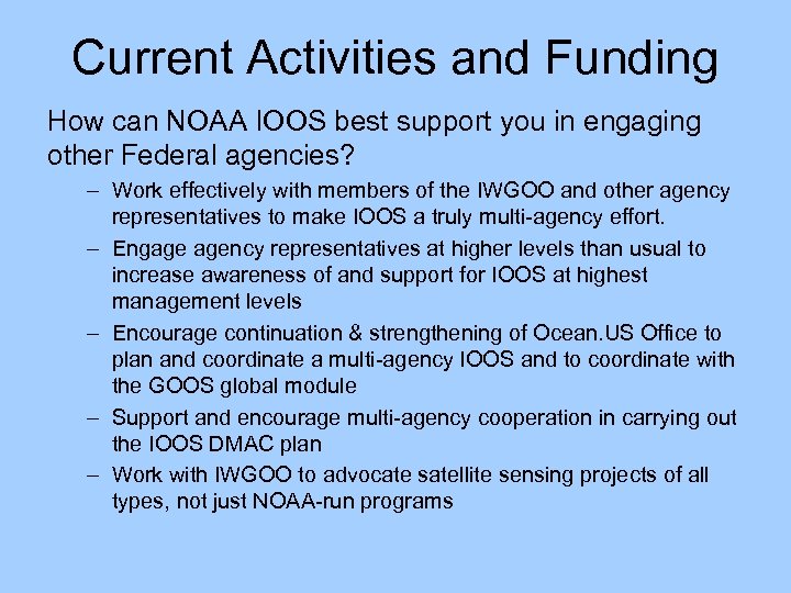 Current Activities and Funding How can NOAA IOOS best support you in engaging other