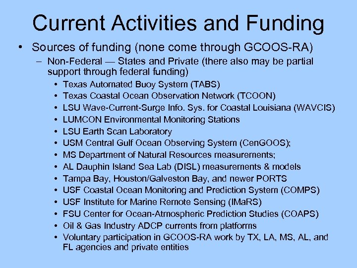 Current Activities and Funding • Sources of funding (none come through GCOOS-RA) – Non-Federal