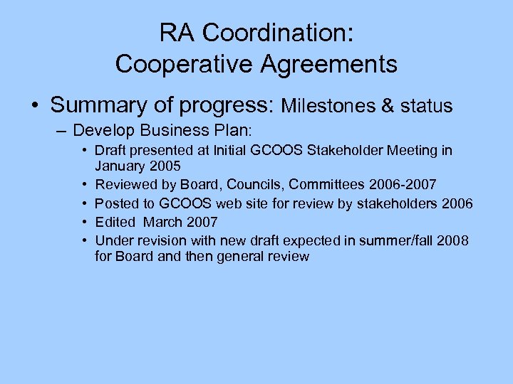 RA Coordination: Cooperative Agreements • Summary of progress: Milestones & status – Develop Business