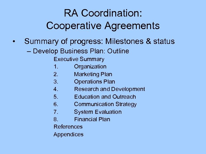 RA Coordination: Cooperative Agreements • Summary of progress: Milestones & status – Develop Business