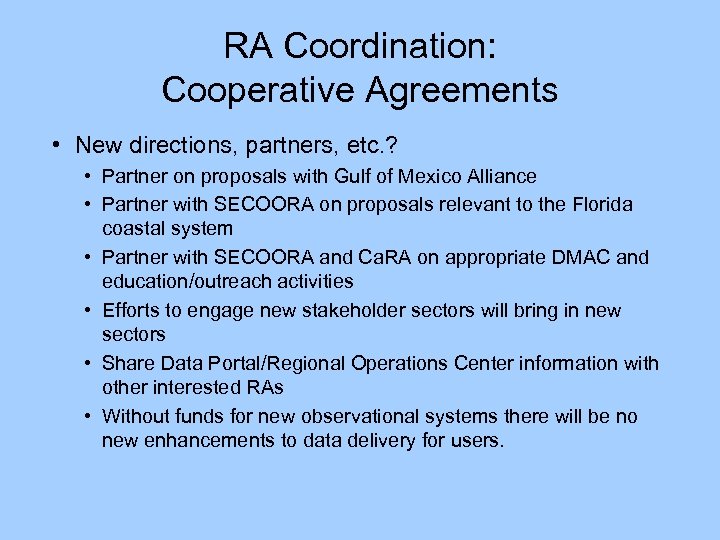 RA Coordination: Cooperative Agreements • New directions, partners, etc. ? • Partner on proposals