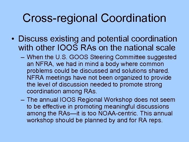 Cross-regional Coordination • Discuss existing and potential coordination with other IOOS RAs on the