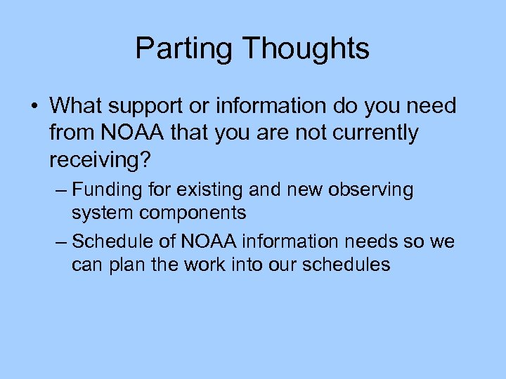 Parting Thoughts • What support or information do you need from NOAA that you