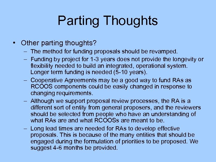 Parting Thoughts • Other parting thoughts? – The method for funding proposals should be