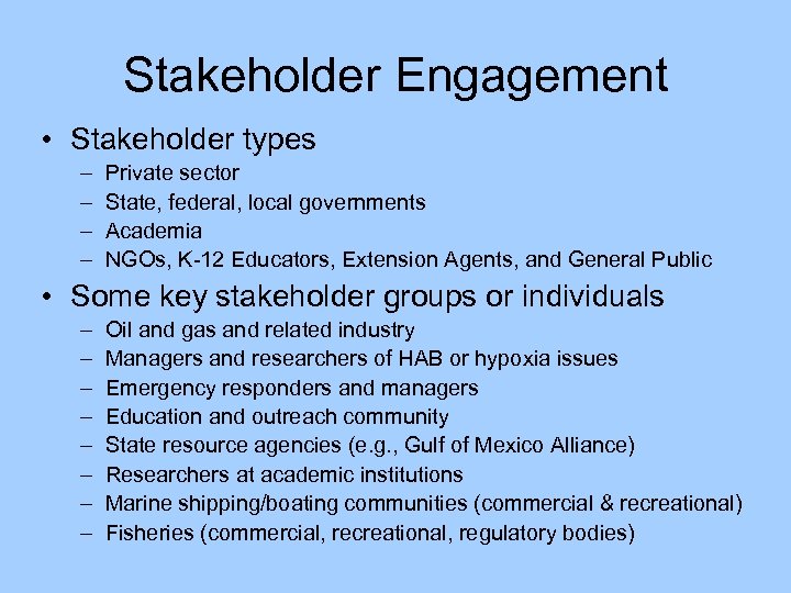 Stakeholder Engagement • Stakeholder types – – Private sector State, federal, local governments Academia