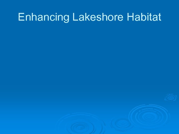 Enhancing Lakeshore Habitat 