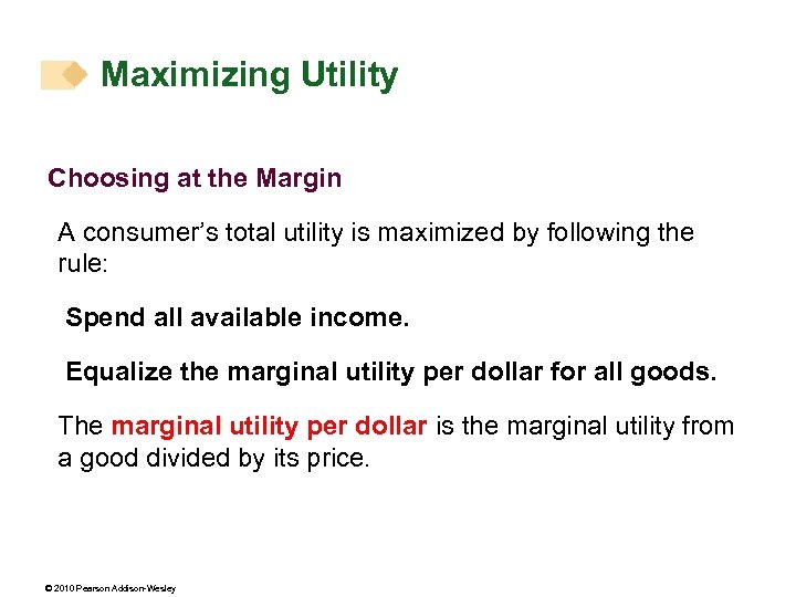 Maximizing Utility Choosing at the Margin A consumer’s total utility is maximized by following