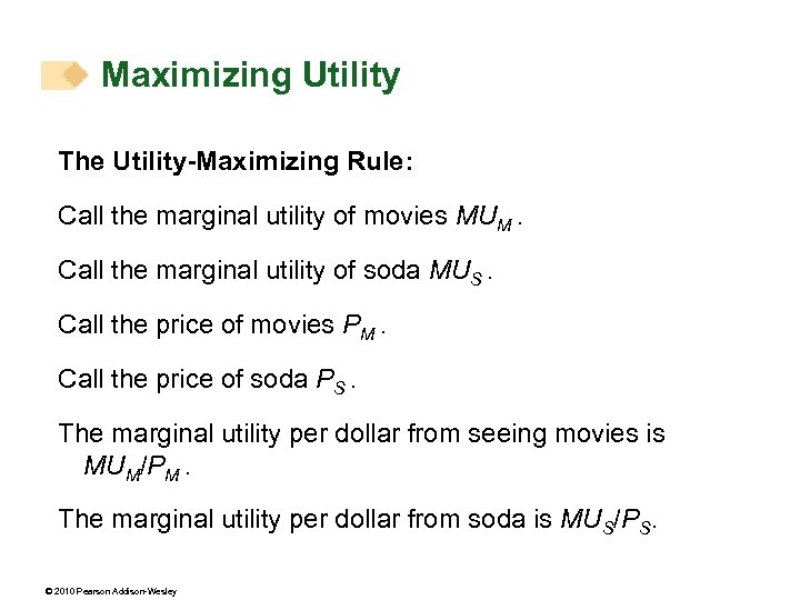 Maximizing Utility The Utility-Maximizing Rule: Call the marginal utility of movies MUM. Call the