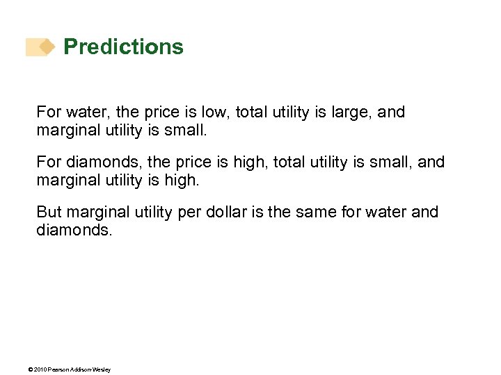 Predictions For water, the price is low, total utility is large, and marginal utility