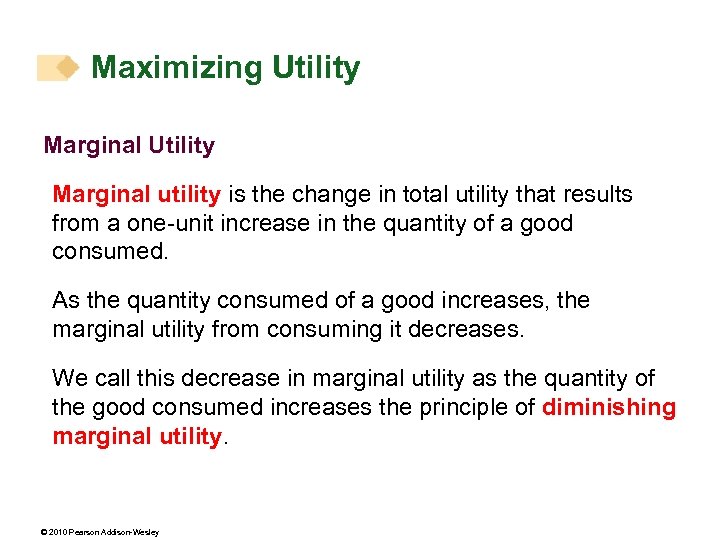 Maximizing Utility Marginal utility is the change in total utility that results from a