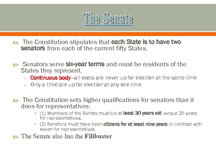 The Senate The Constitution stipulates that each State is to have two senators from