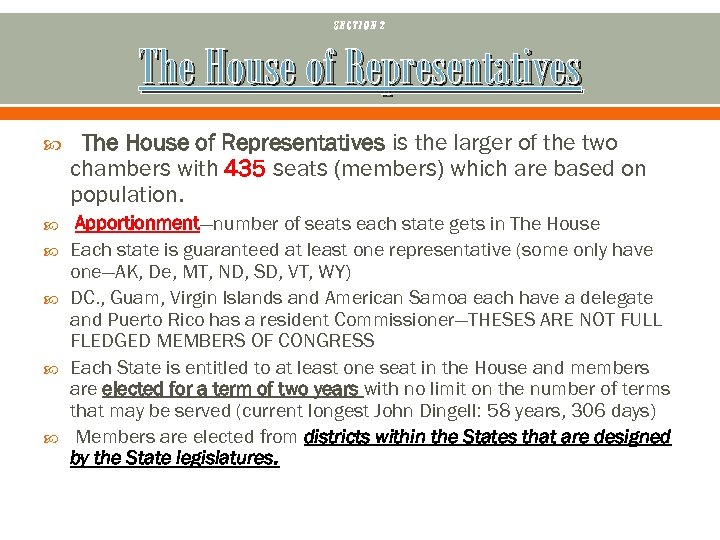 SECTION 2 The House of Representatives is the larger of the two chambers with