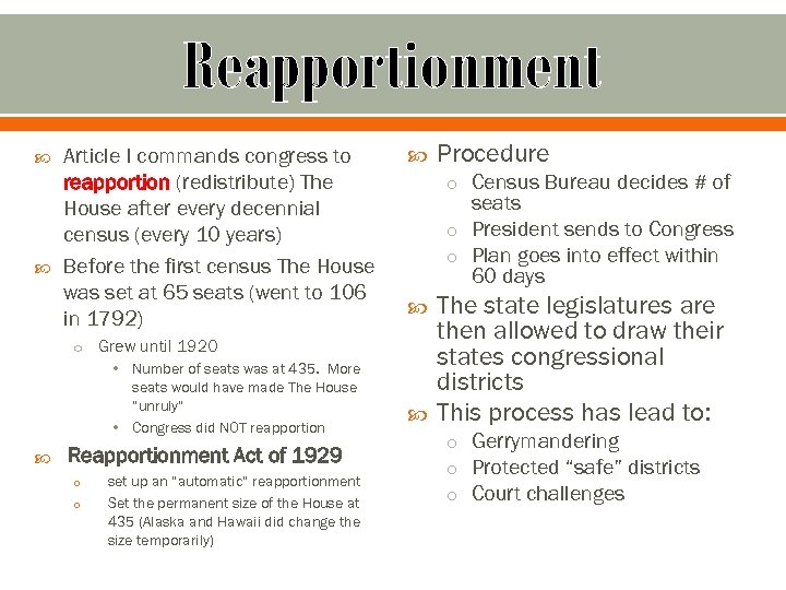 Reapportionment Article I commands congress to reapportion (redistribute) The House after every decennial census