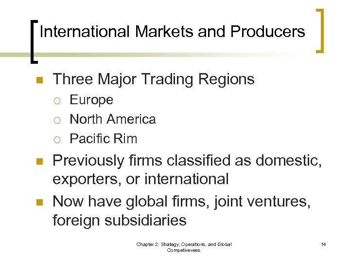 International Markets and Producers n Three Major Trading Regions ¡ ¡ ¡ n n