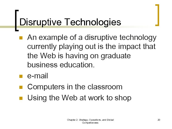 Disruptive Technologies n n An example of a disruptive technology currently playing out is