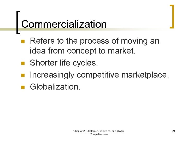 Commercialization n n Refers to the process of moving an idea from concept to