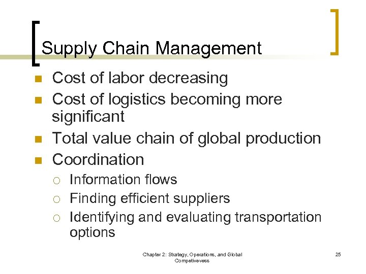 Supply Chain Management n n Cost of labor decreasing Cost of logistics becoming more