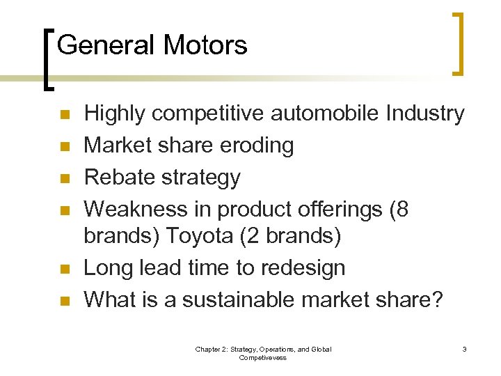 General Motors n n n Highly competitive automobile Industry Market share eroding Rebate strategy