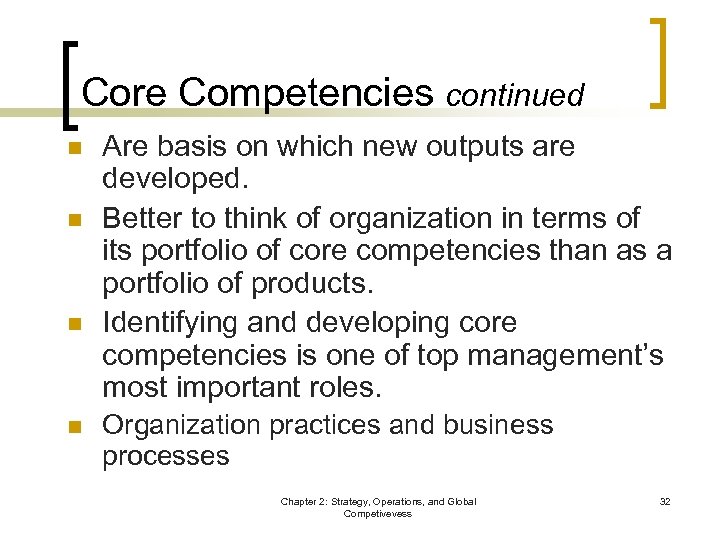 Core Competencies continued n n Are basis on which new outputs are developed. Better