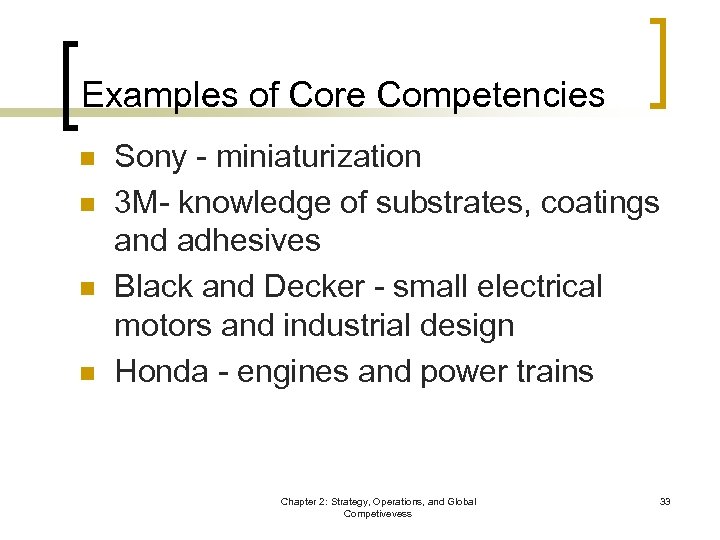 Examples of Core Competencies n n Sony - miniaturization 3 M- knowledge of substrates,