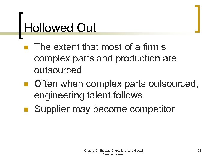 Hollowed Out n n n The extent that most of a firm’s complex parts