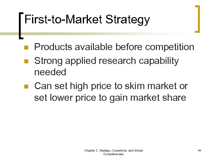 First-to-Market Strategy n n n Products available before competition Strong applied research capability needed